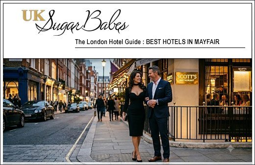 Best Hotels in Mayfair London to see a London escort | UK Sugar Babes Escort Guide