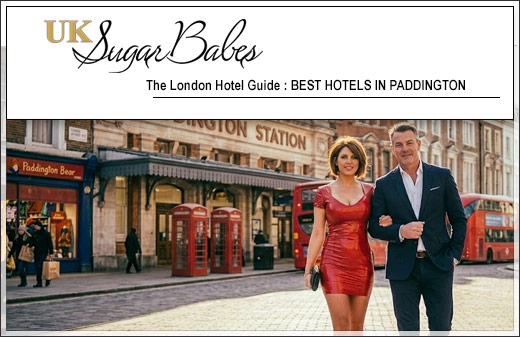 Best Hotels in Paddington London | UK Sugar Babes London Escorts Guide