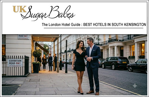 Best Hotels in Kensington & South Kensington | UK Sugar Babes London Escorts Guide
