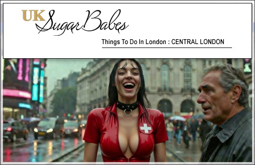 things to do Central London escorts | UK Sugar Babes Escort Agency