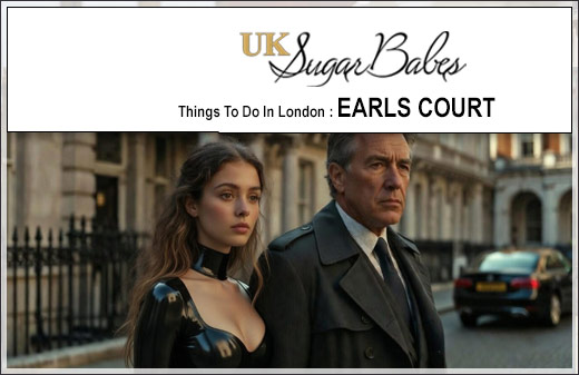 earls court escorts | things to do | UK Sugar Babes