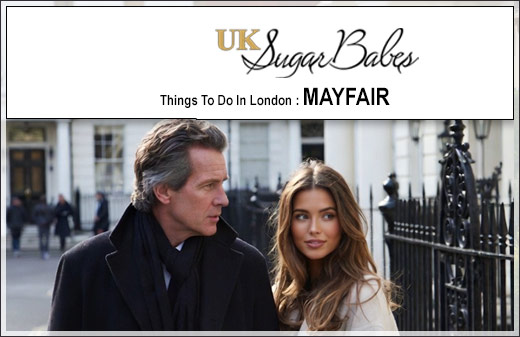 Mayfair Escorts London | things to do in W1 London with a UK Sugar Babes elite London escort